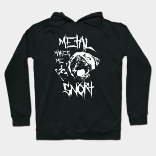 Metal makes me snort Hoodie